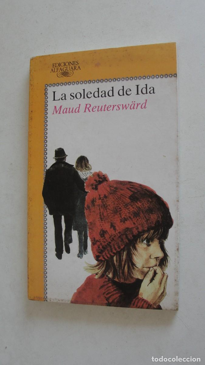 Libros de segunda mano: ALFAGUARA 262 - LA SOLEDAD DE IDA - MAUD REUTERSWARD / NYGREN - 1987 - 1&ordf; EDICION - SIN USO