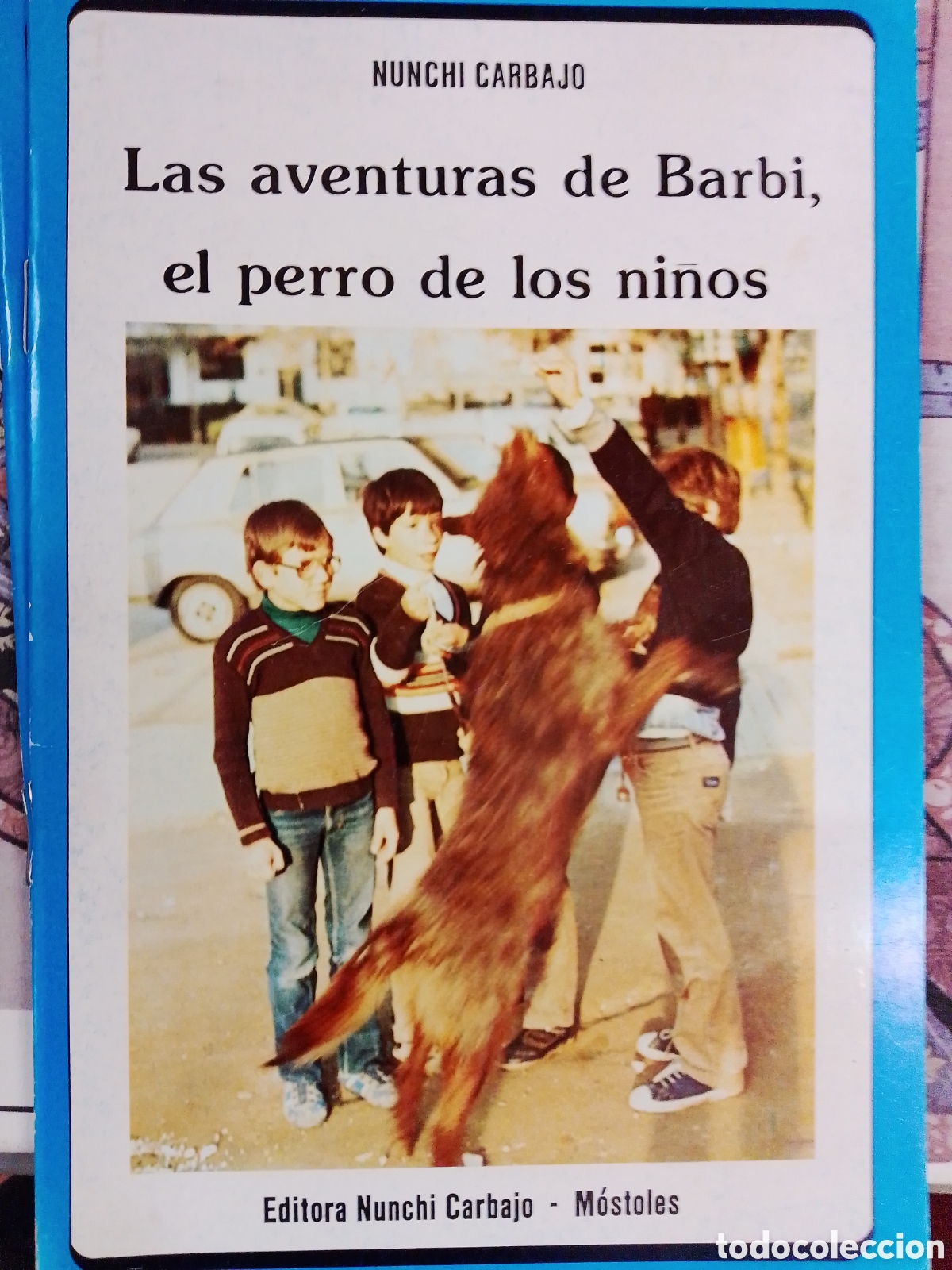 Libros de segunda mano: LAS AVENTURAS DE BARBI EL PERRO DE LOS NI&Ntilde;OS. CARBAJO, NUNCHI. NUNCHI CARBAJO. 1982