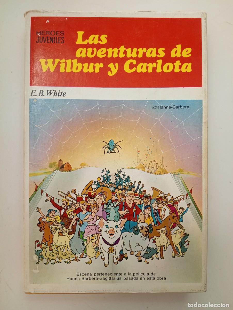 Libros de segunda mano: E. B. White. Las aventuras de Wilbur y Carlota