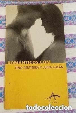 Libros de segunda mano: ROMANTICOS.COM -- TINO PERTIERRA Y LUCIA GALAN - ED. A JOVEN