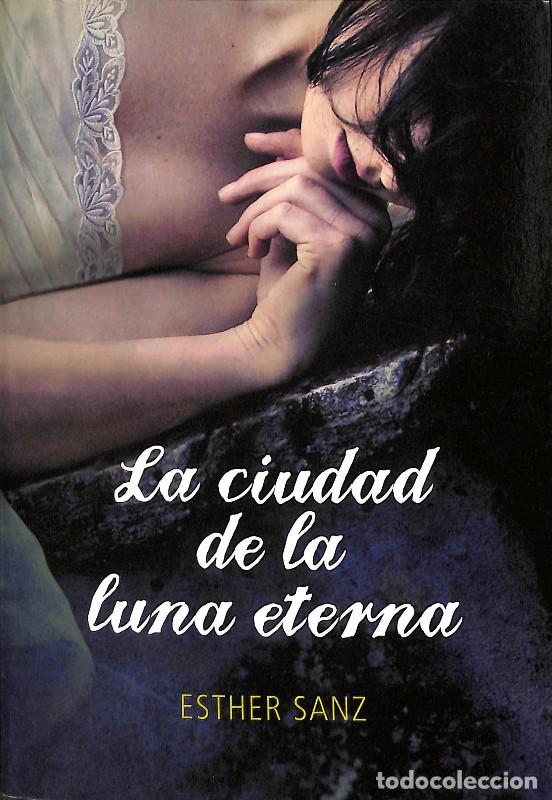 Gebrauchte B&uuml;cher: La Ciudad de la Luna Eterna - Esther Sanz - Montena - El Bosque, Vol: 3