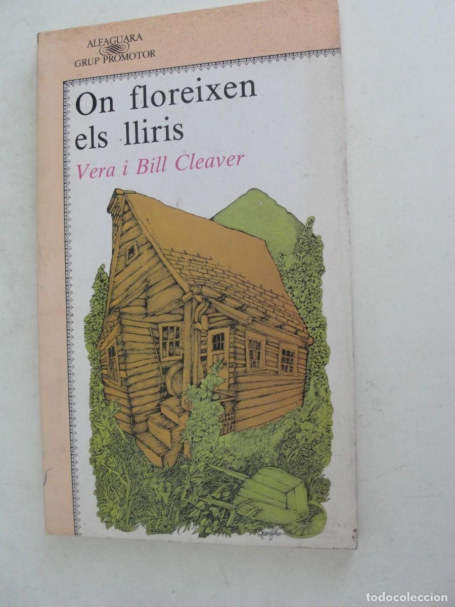 Libros de segunda mano: ALFAGUARA CATALA - N&ordm; 13 - ON FLOREIXEN ELS LLIRIS / VERA I BILL CLEAVER - MAI LLEGIT - 1988