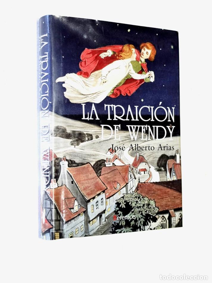 Libros de segunda mano: LA TRAICI&Oacute;N DE WENDY - ARIAS, Jos&eacute; Alberto