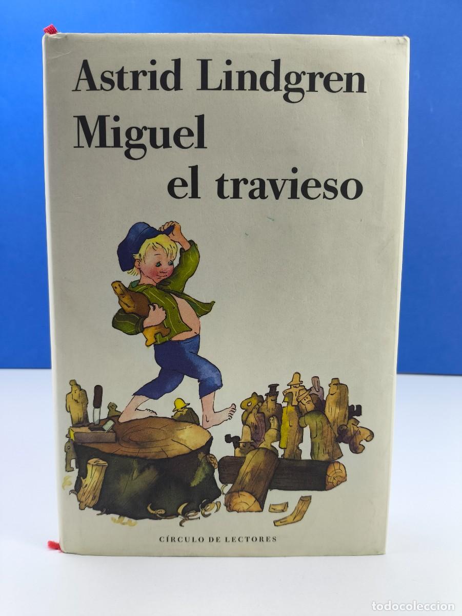 Libros de segunda mano: MIGUEL EL TRAVIESO / ASTRID LINDGREN / 1991. C&Iacute;RCULO DE LECTORES