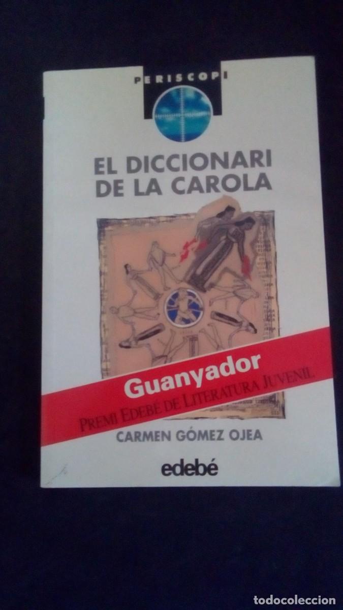 Libros de segunda mano: EL DICCIONARI DE LA CAROLA-CARMEN G&Oacute;MEZ OJEA-GUANYADOR PREMI EDEB&Eacute; DE LITERATURA JUVENIL