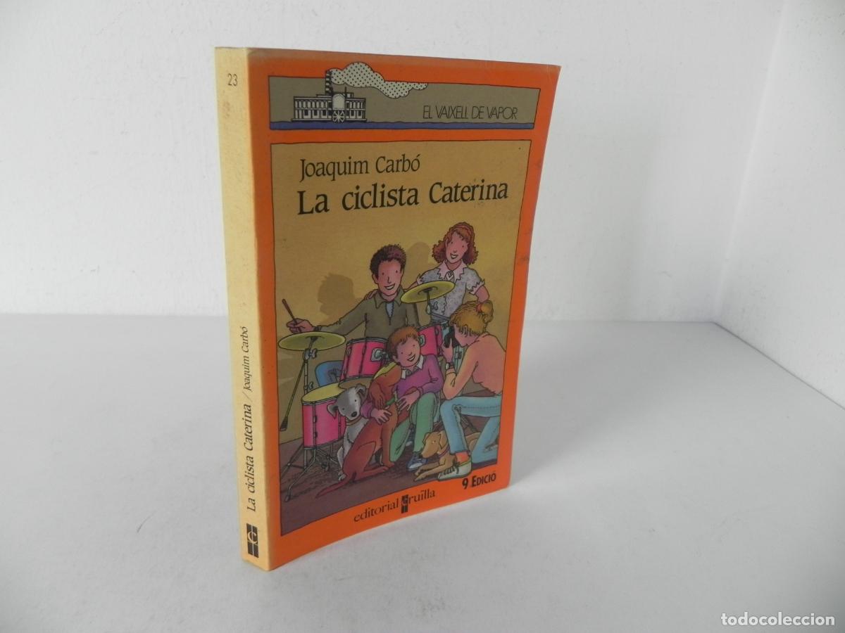 Libros de segunda mano: LA CICLISTA CATERINA (JOAQUIM CARB&Oacute;) EL VAIXELL DE VAPOR 23 - EDIT. CRU&Iuml;LLA-2000 9&ordf; EDICI&Oacute; -CATAL&Aacute;N