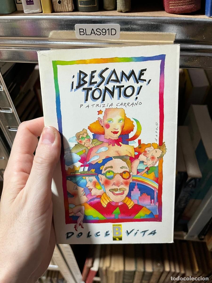 Libros de segunda mano: BLAS91D Patrizia Carrano &iexcl;B&eacute;same, tonto! Ediciones B (Colecci&oacute;n Dolce Vita)