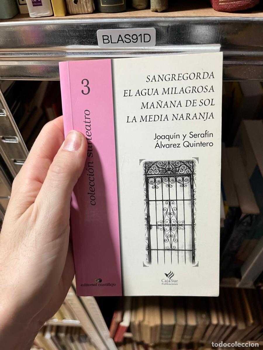 Libros de segunda mano: BLAS91D Joaqu&iacute;n y Seraf&iacute;n &Aacute;lvarez Quintero Sangre gorda &middot; El agua milagrosa &middot; Ma&ntilde;ana de sol &middot; La med