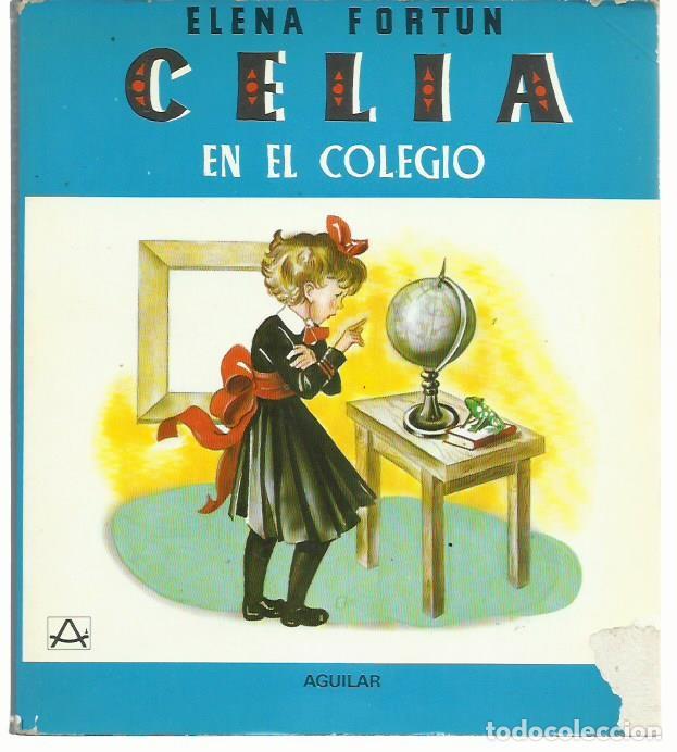 Libros de segunda mano: Elena FORT&Uacute;N : Celia en el colegio. (Ilustraciones de L. de Ben. M. Aguilar ed., 1980)