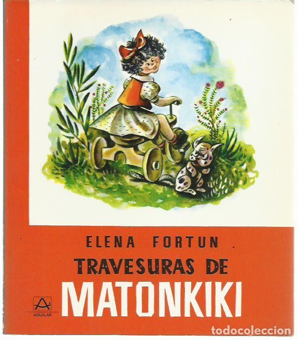 Libros de segunda mano: Elena FORT&Uacute;N : Travesuras de Matonkiki. (Ilustraciones de R. Fuente. M. Aguilar ed., 1981)