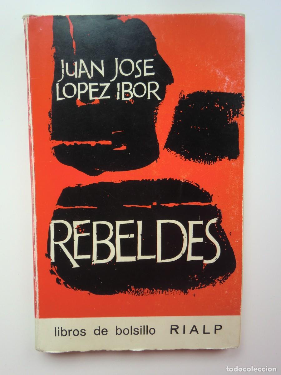 Libros de segunda mano: Libro REBELDES (1966) de Juan Jos&eacute; L&oacute;pez Ibor. Editorial Rialp. Buen estado