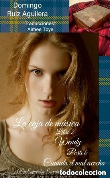 Libros de segunda mano: LA CAJA DE MUSICA libro 2 WENDY Parte 6 CUANDO EL MAL ACECHA