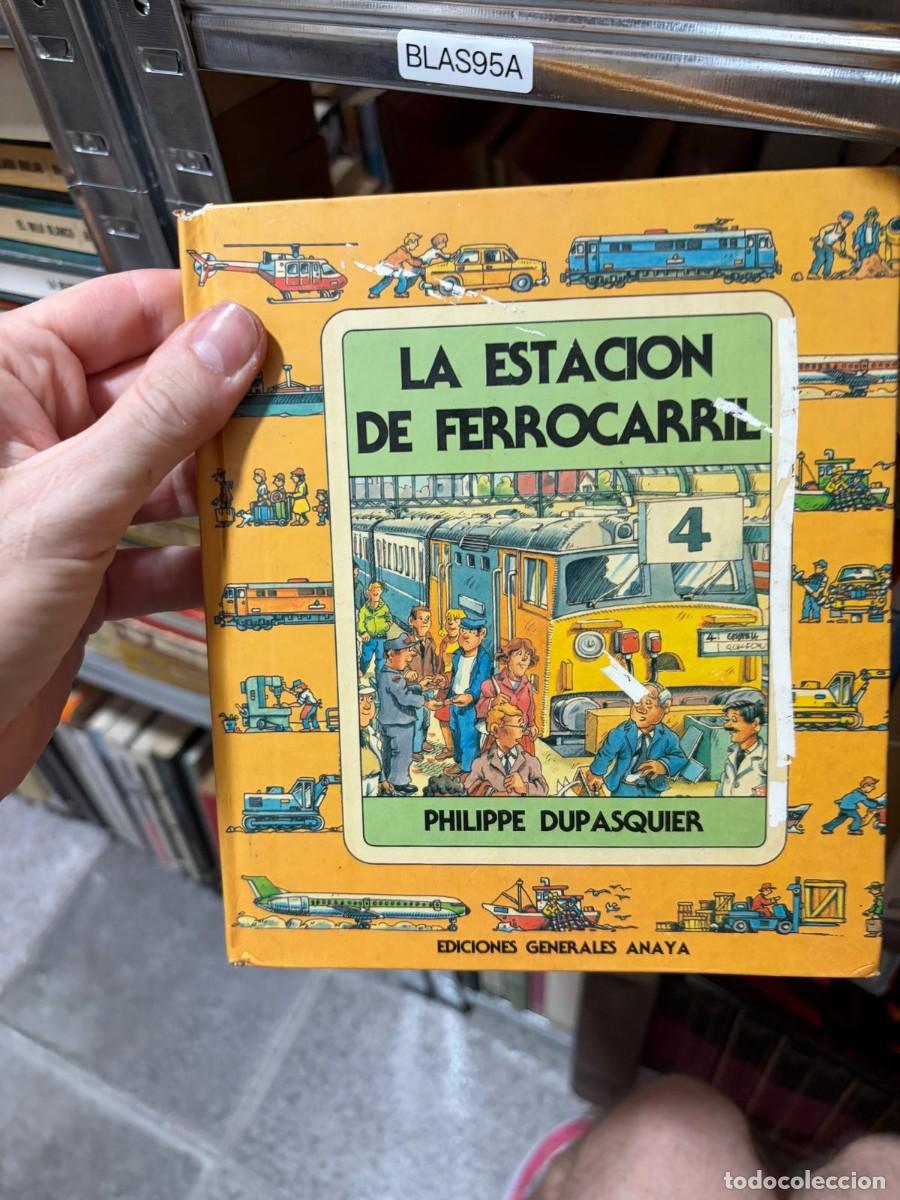 Libros de segunda mano: BLAS95A &mdash; La estaci&oacute;n de ferrocarril &mdash; Philippe Dupasquier &mdash; Ediciones Generales Anaya.