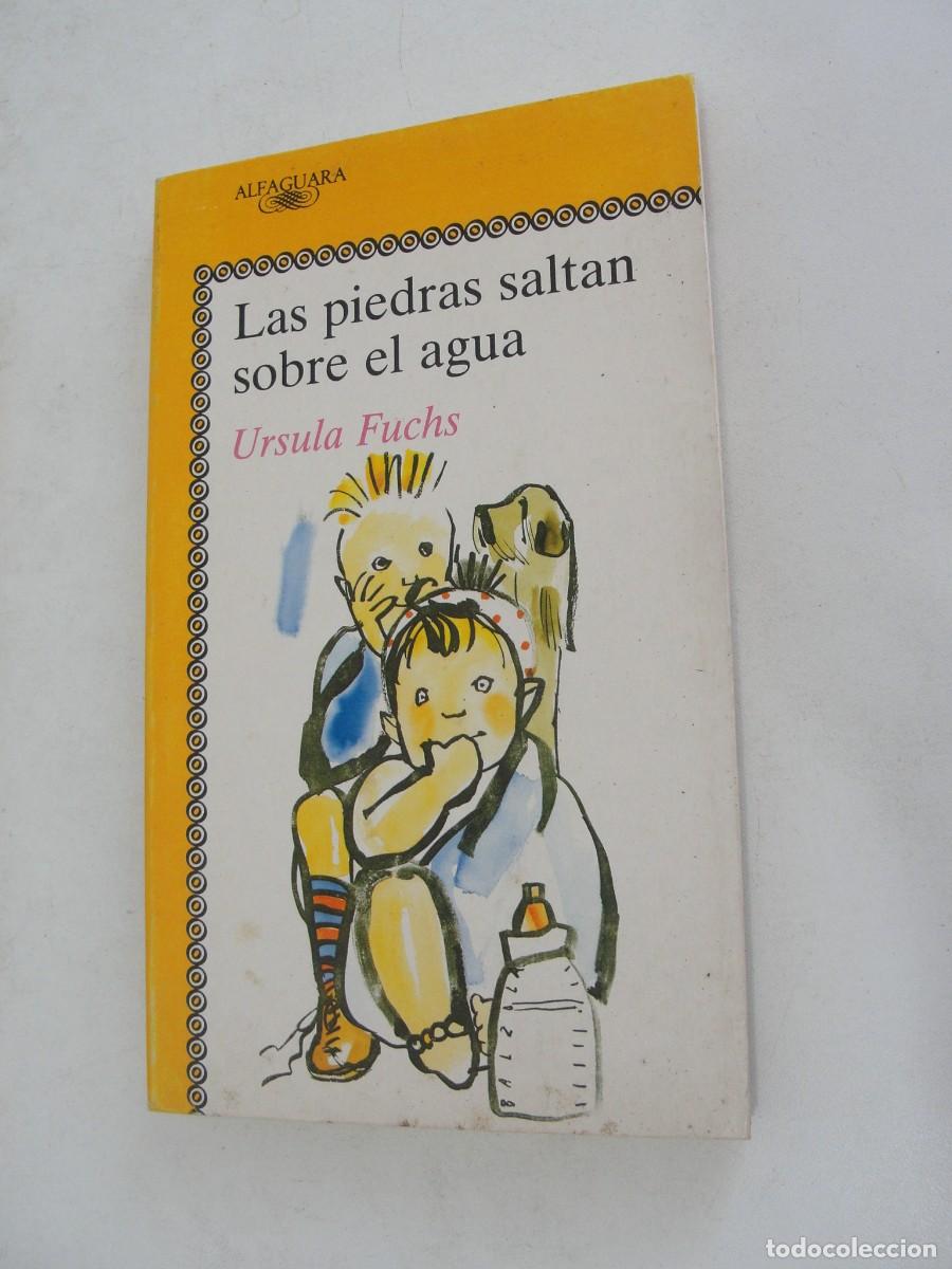Libros de segunda mano: alfaguara juvenil 449 - Las piedras saltan sobre el agua - Ursula Fuchs - 1&ordf; ed 1992 - asun balzola
