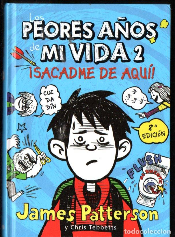 Libros de segunda mano: JAMER PATTERSON : PEORES A&Ntilde;OS DE MI VIDA 2 - SACADME DE AQU&Iacute; (LA GALERA, 2013)