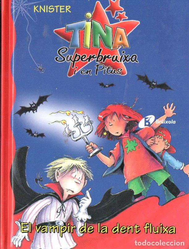 Libros de segunda mano: KNISTER : TINA SUPERBRUIXA I EN PITUS : EL VAMPIR DE LA DENT FLUIXA (BRUIXOLA, 2005) CATAL&Aacute;N