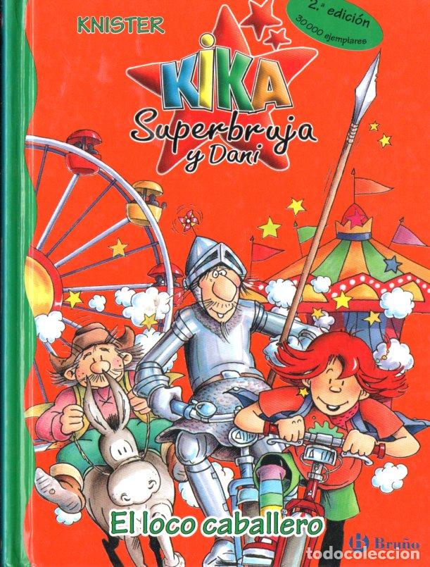 Libros de segunda mano: KNISTER : KIKA SUPERBRUJA Y DANI : EL LOCO CABALLERO (BRU&Ntilde;O, 2005)