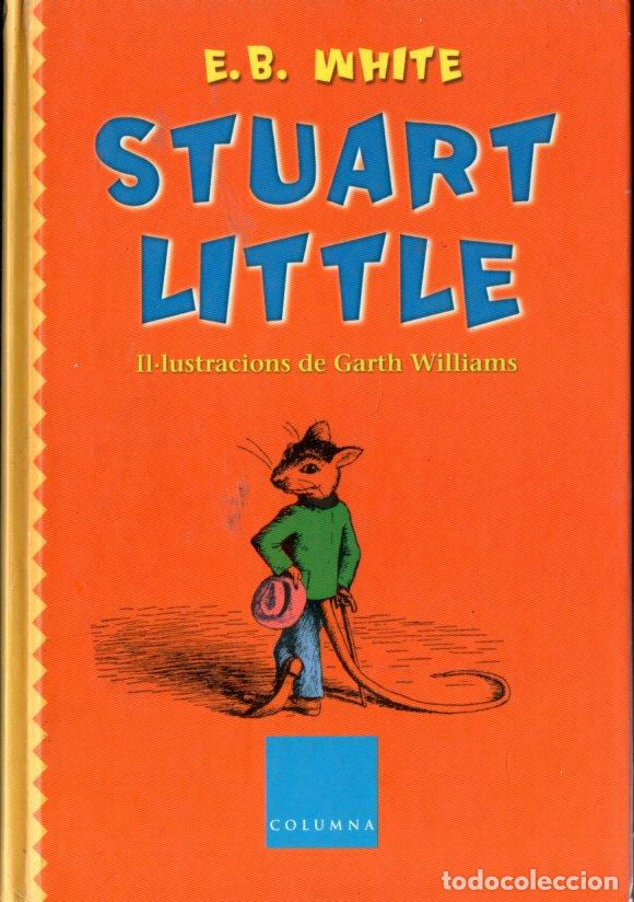 Libros de segunda mano: E. B. WHITE : STUART LITTLE (COLUMNA, 2004) CATAL&Aacute;N