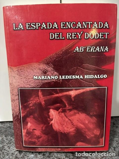 Libri di seconda mano: LA ESPADA ENCANTADA DEL REY DODET : AB&acute;ERANA. MARIANO LEDESMA HIDALGO. GERUST CREACIONES, 2012