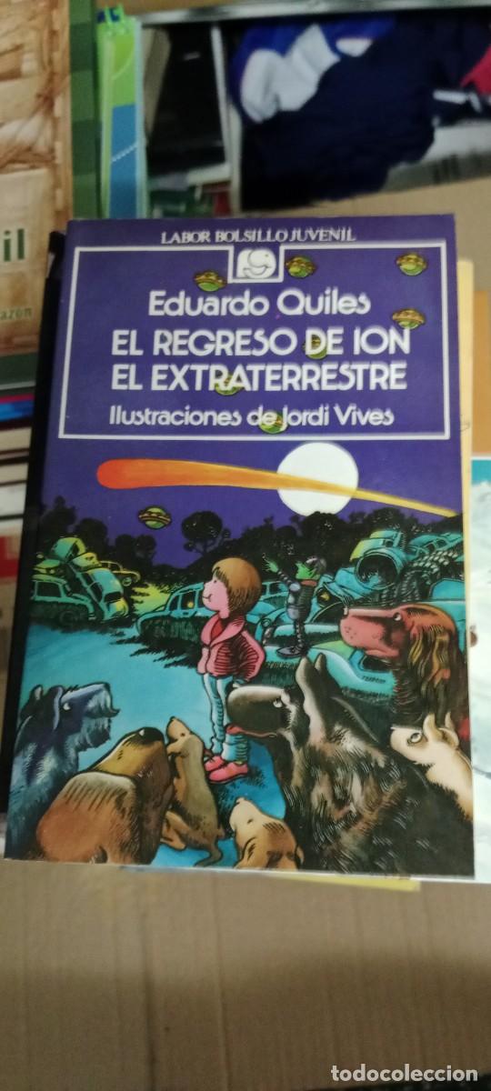 Libros de segunda mano: EL REGRESO DE ION EL EXTRATERRESTRE. EDUARDO QUILES. EDIT. LABOR LIBRO G-XTI39
