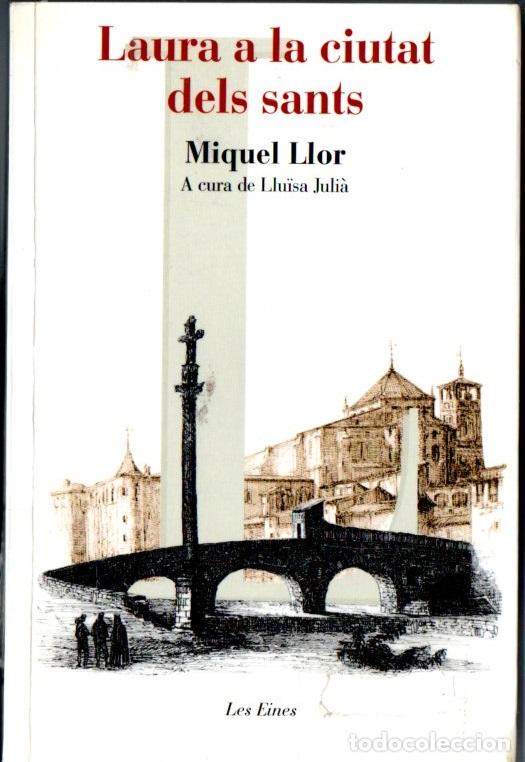 Libros de segunda mano: MIQUEL LLOR : LAURA A LA CIUTAT DELS SANTS (LES EINES, 2011) CATAL&Aacute;N