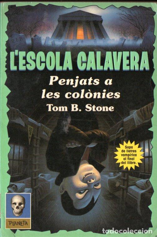 Libros de segunda mano: TOM B. STONE : L'ESCOLA CALAVERA PENJATS A LES COLONIES (PLANETA, 1998) CATAL&Aacute;N