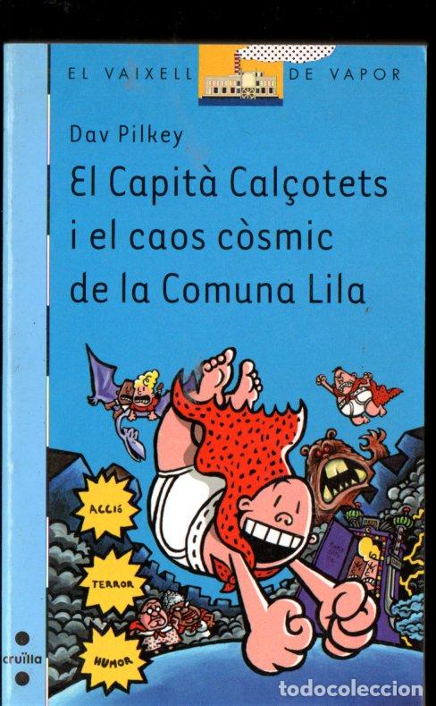 Libros de segunda mano: DAV PILKEY : EL CAPIT&Agrave; CAL&Ccedil;OTETS I EL CAOS C&Oacute;SMIC DE LA COMUNA LILA (CRU&Iuml;LLA, 2007) CATAL&Aacute;N