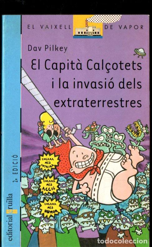 Libros de segunda mano: DAV PILKEY : EL CAPIT&Agrave; CAL&Ccedil;OTETS I LA INVASI&Oacute; DELS EXTRATERRESTRES (CRU&Iuml;LLA, 2007) CATAL&Aacute;N