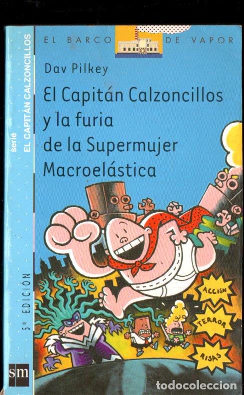 Libros de segunda mano: DAV PILKEY : EL CAPIT&Aacute;N CALZONCILLOS Y LA FURIA DE LA SUPERMUJER MACROEL&Aacute;STICA (SM, 2004)