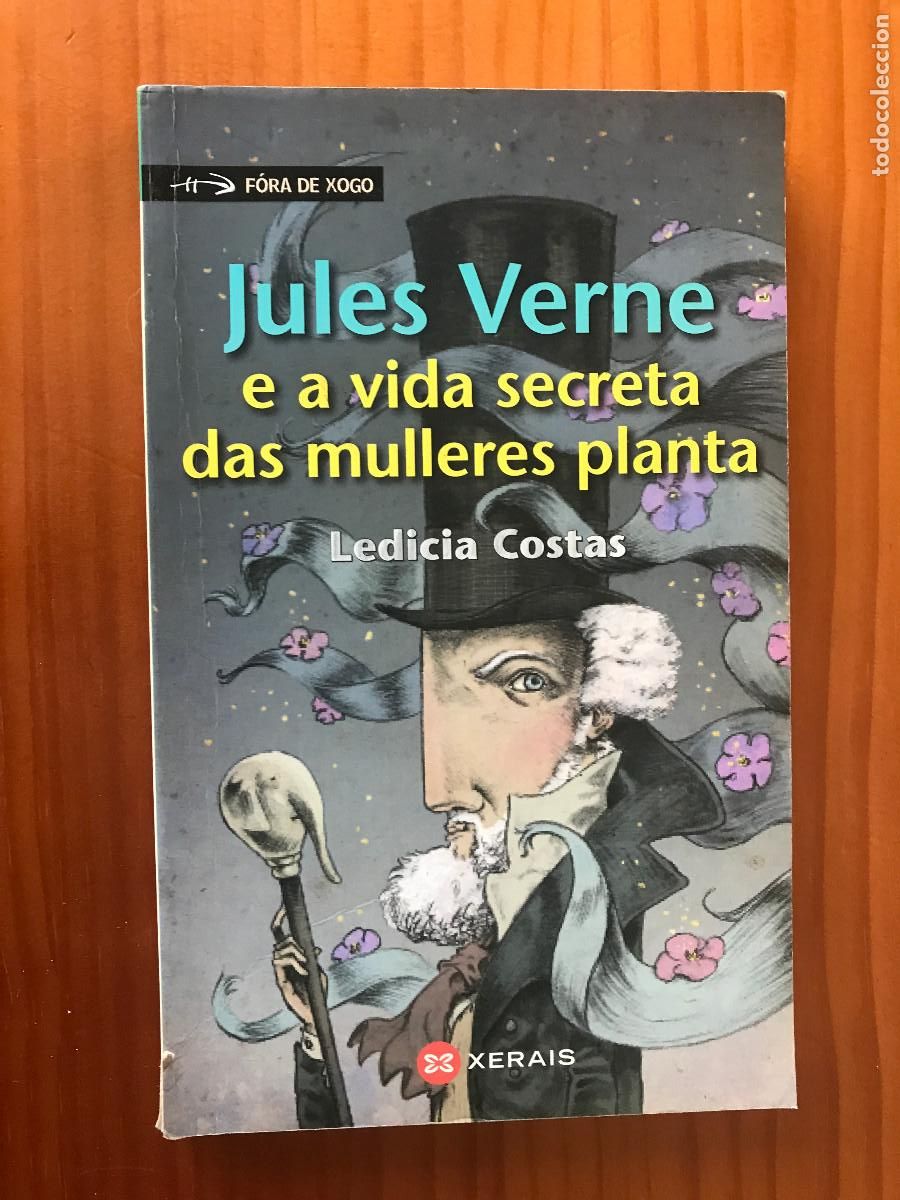 Libros de segunda mano: Jules Vernes e a vida secreta das mulleres planta / Ledicia Costas. Xerais