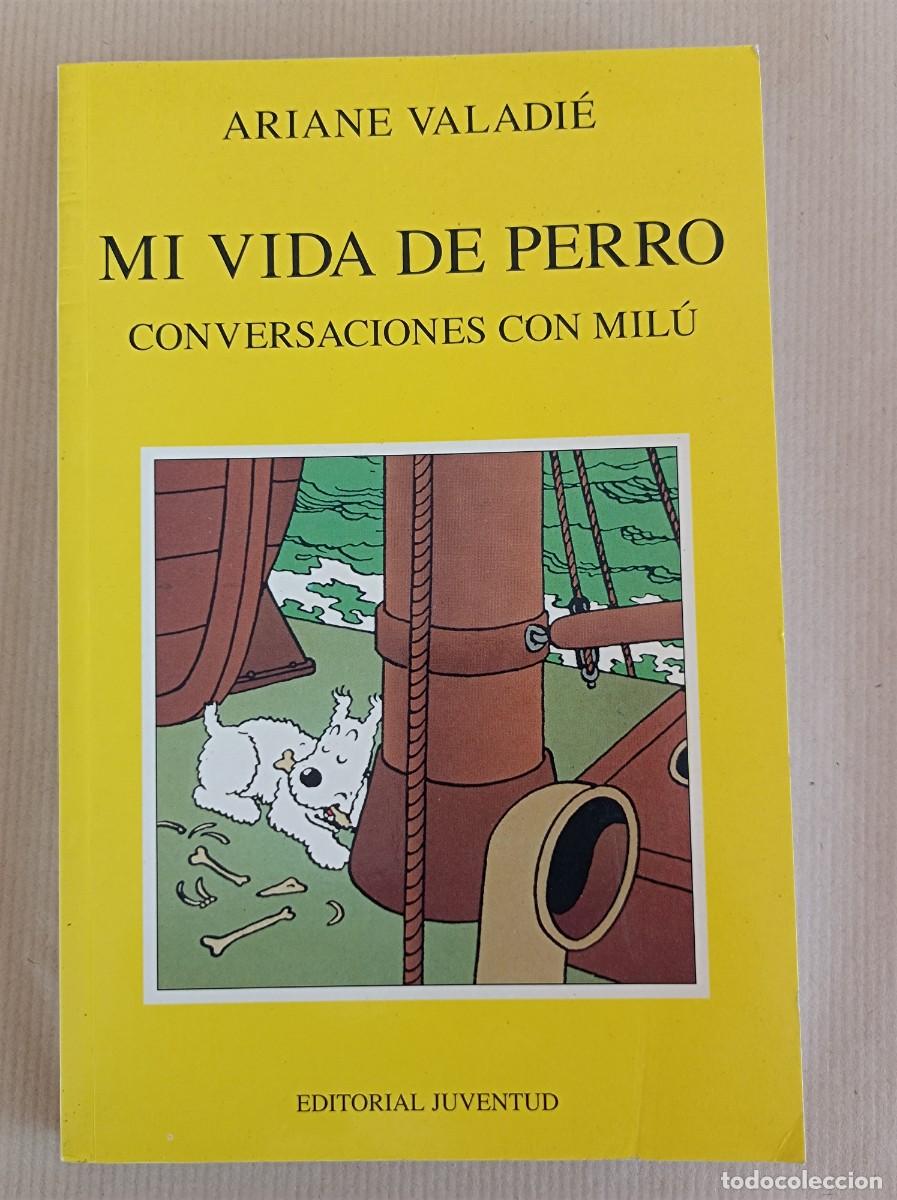 Libros de segunda mano: MI VIDA DE PERRO CONVERSACIONES CON MIL&Uacute; EDITORIAL JUVENTUD ARIANE VALADI&Eacute;
