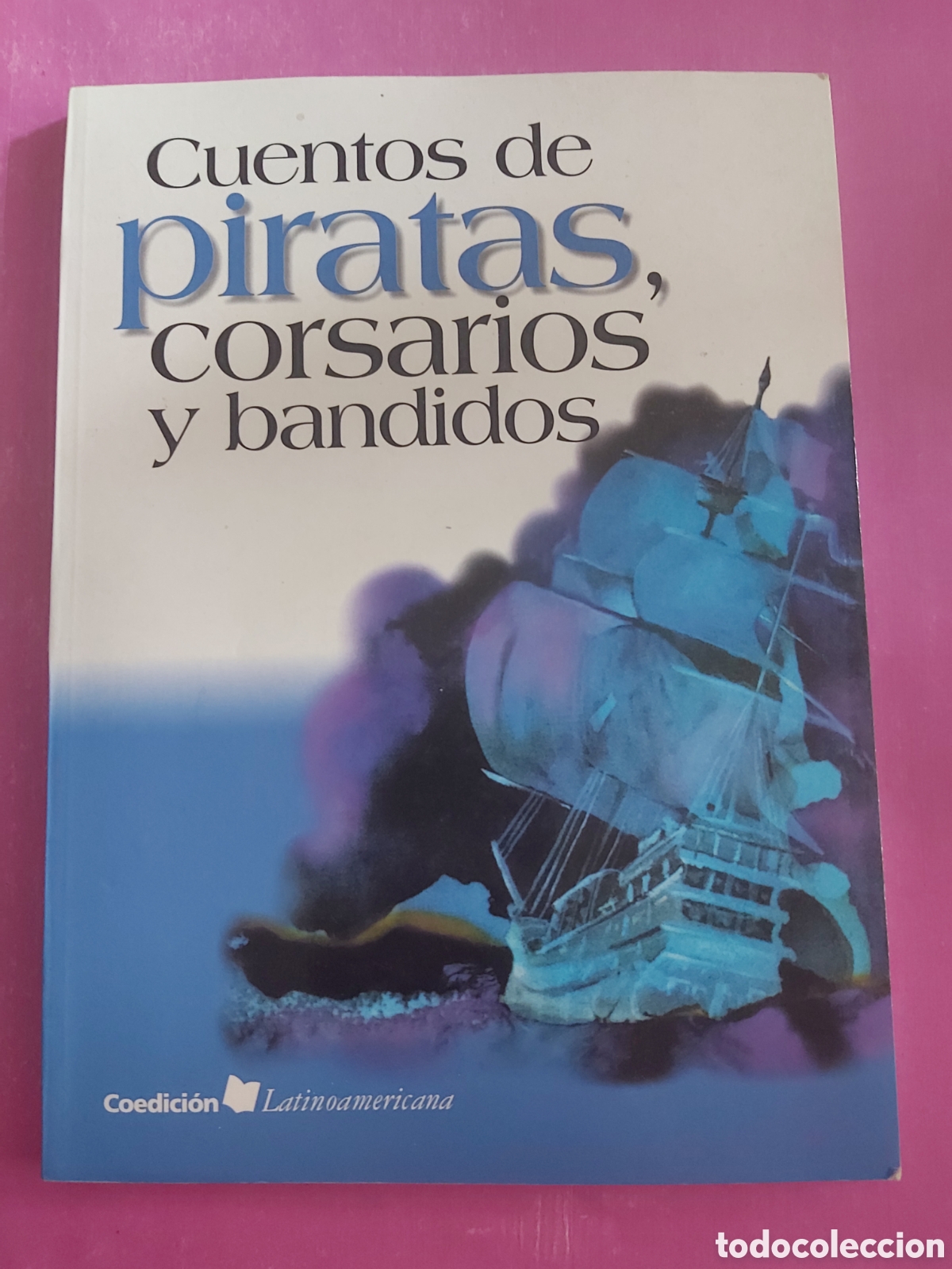 Libros de segunda mano: CUENTOS DE PIRATAS CORSARIOS Y BANDIDOS COEDICION LATINOAMERICANA 2004