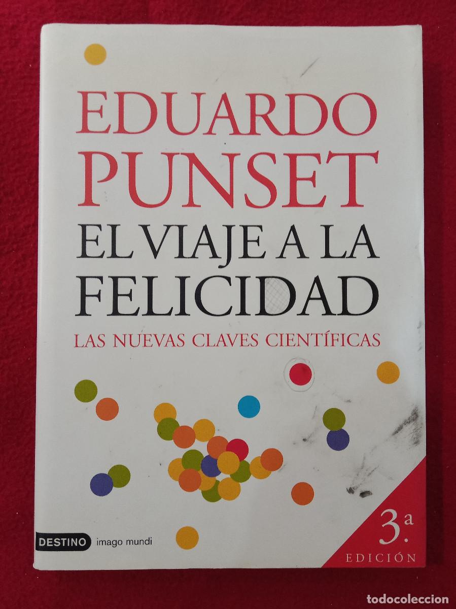 Libros de segunda mano: El Viaje a la Felicidad (Las Nuevas Claves Cient&iacute;ficas)-Eduardo Punset-Edit. Destino. 2005 (T&eacute;cnico)