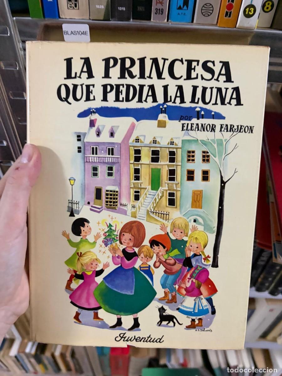 Libros de segunda mano: BLAS104E Eleanor Farjeon, La princesa que ped&iacute;a la luna, Juventud