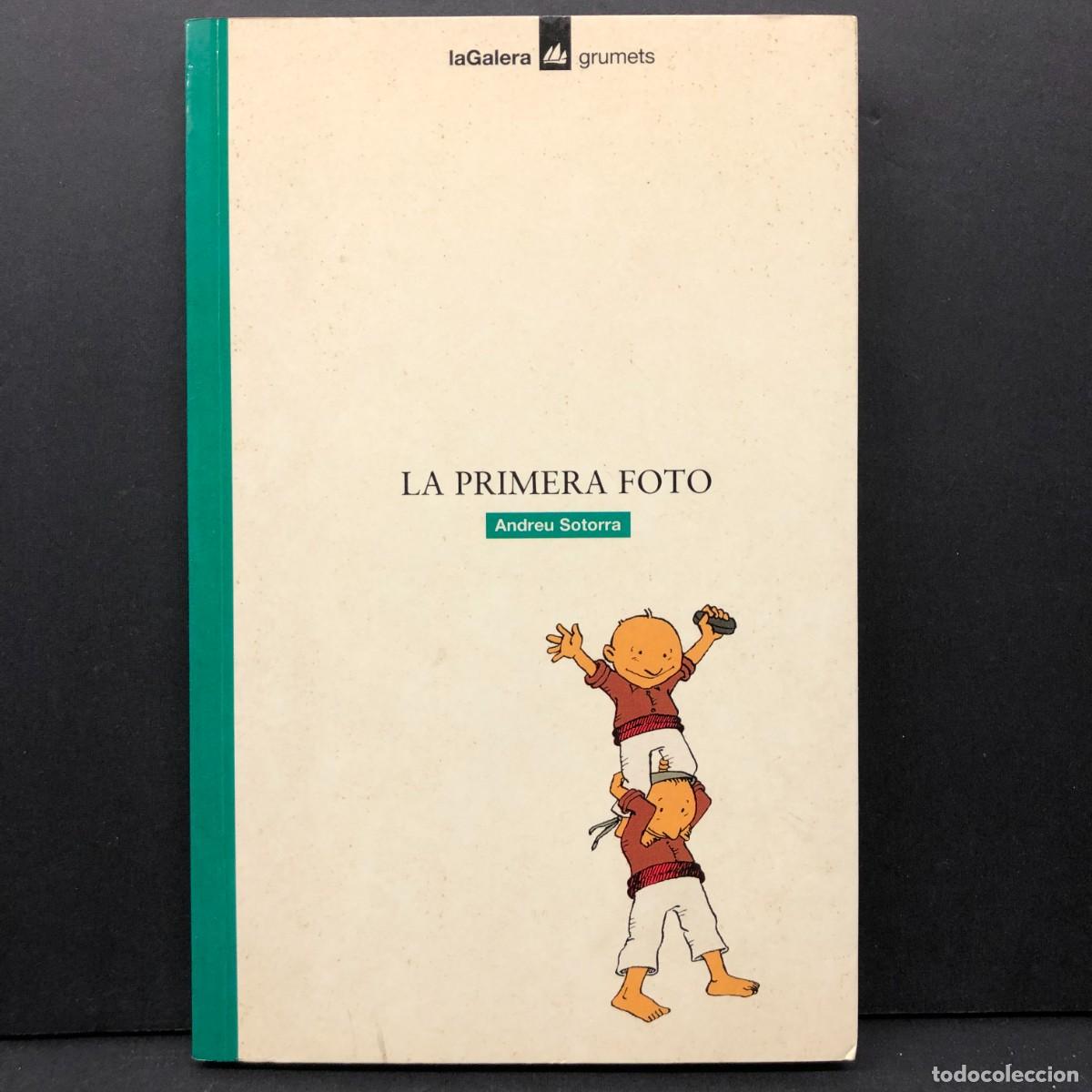 Libros de segunda mano: LA PRIMERA FOTO - ANDREU SOTORRA - LA GALERA - GRUMETS - 1994 / 4417