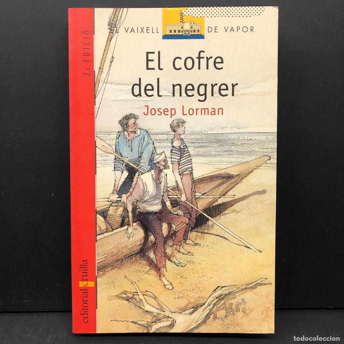 Libros de segunda mano: EL COFRE DEL NEGRER - JOSEP LORMAN - EDITORIAL CRU&Iuml;LLA - VAIXELL DE VAPOR - 2001 / 4429