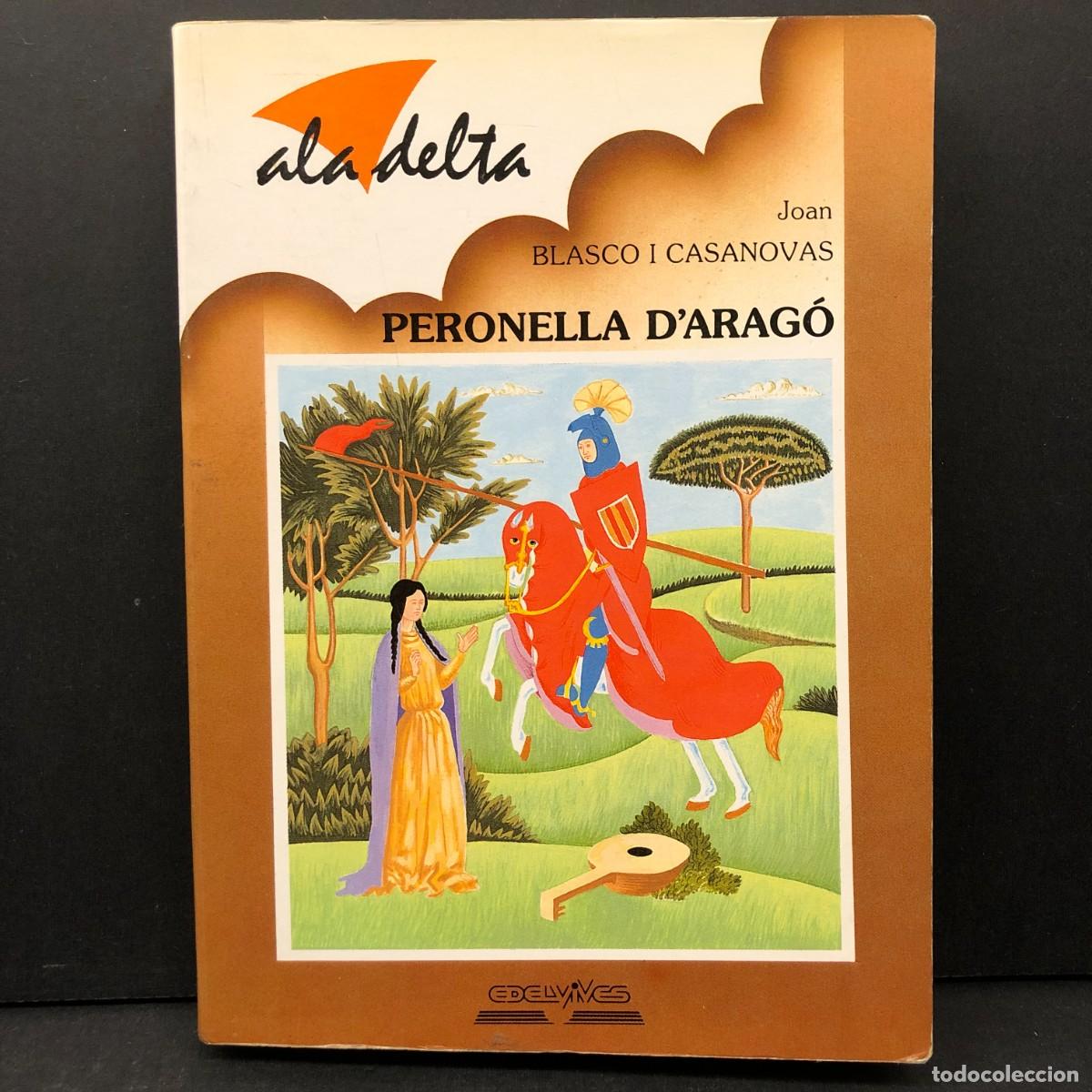 Libros de segunda mano: PERONELLA D'ARAG&Oacute; - JOAN BLASCO I CASANOVAS - ALA DELTA - EDELVIVES - 1989 / 4430