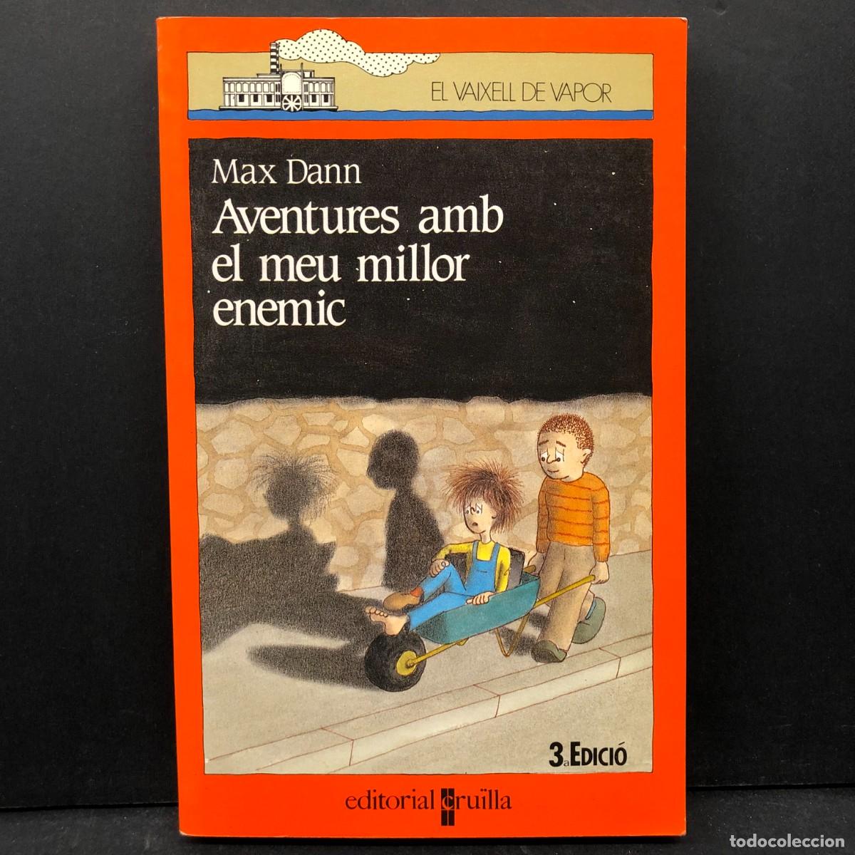 Libros de segunda mano: AVENTURES AMB EL MEU MILLOR ENEMIC -MAX DANN - EL VAIXELL DE VAPOR - EDITORIAL CRU&Iuml;LLA - 1992 / 4766
