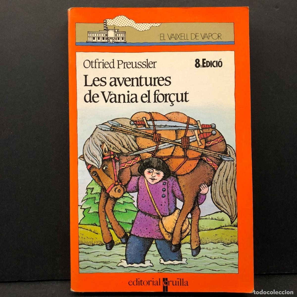 Gebrauchte B&uuml;cher: LES AVENTURES DE V&Agrave;NIA EL FOR&Ccedil;UT - O. PREUSSLER - EL VAIXELL DE VAPOR - ED. CRU&Iuml;LLA - 1992 / 4769