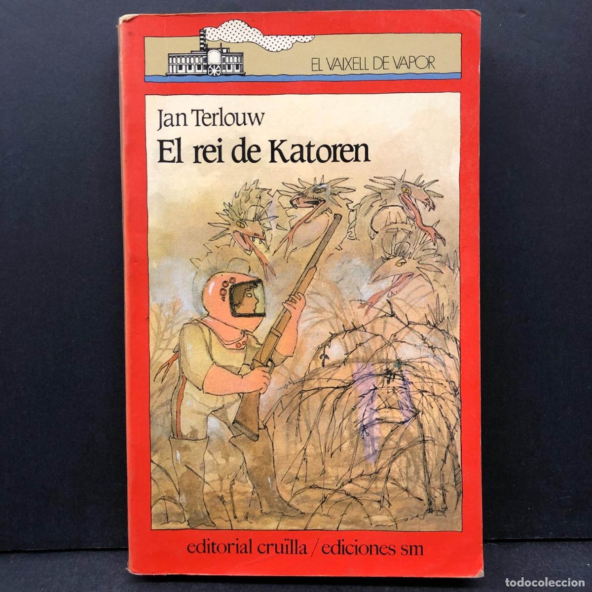 Libros de segunda mano: EL REI DE KATOREN - JAN TERLOUW - EL VAIXELL DE VAPOR - EDITORIAL CRU&Iuml;LLA - 1971 / 4778