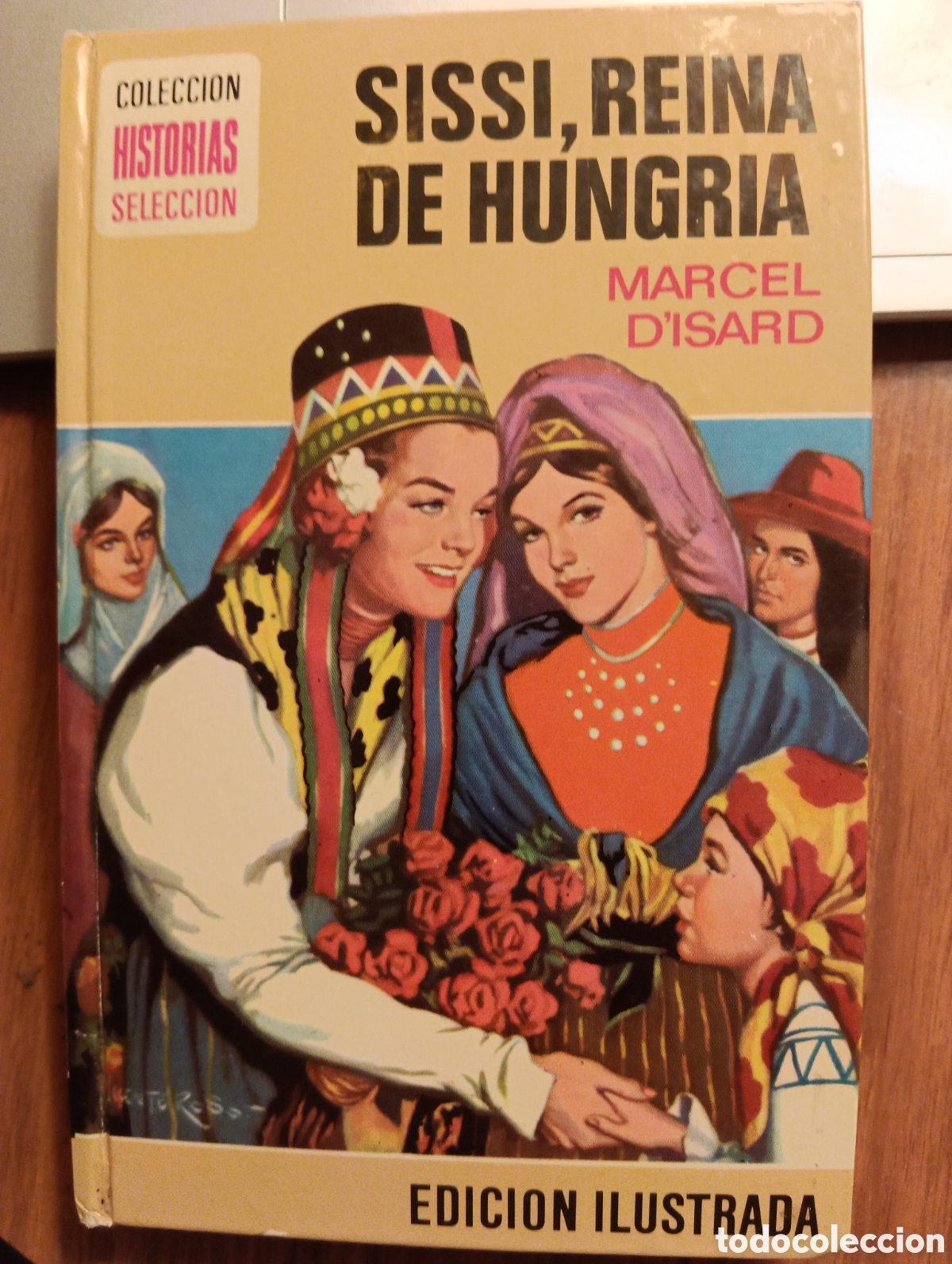 Libros de segunda mano: Sissi, reina de Hungr&iacute;a, Marcel D'Isard, Colecci&oacute;n Historias Selecci&oacute;n