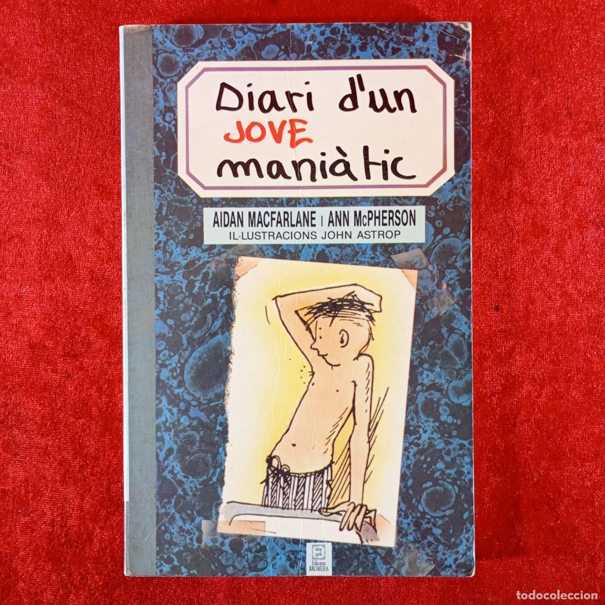 Libros de segunda mano: DIARI D'UN JOVE MANI&Agrave;TIC - AIDAN MACFARLANE, ANN MCPHERSON - EDICIONS BROMERA - 1991 / 6614