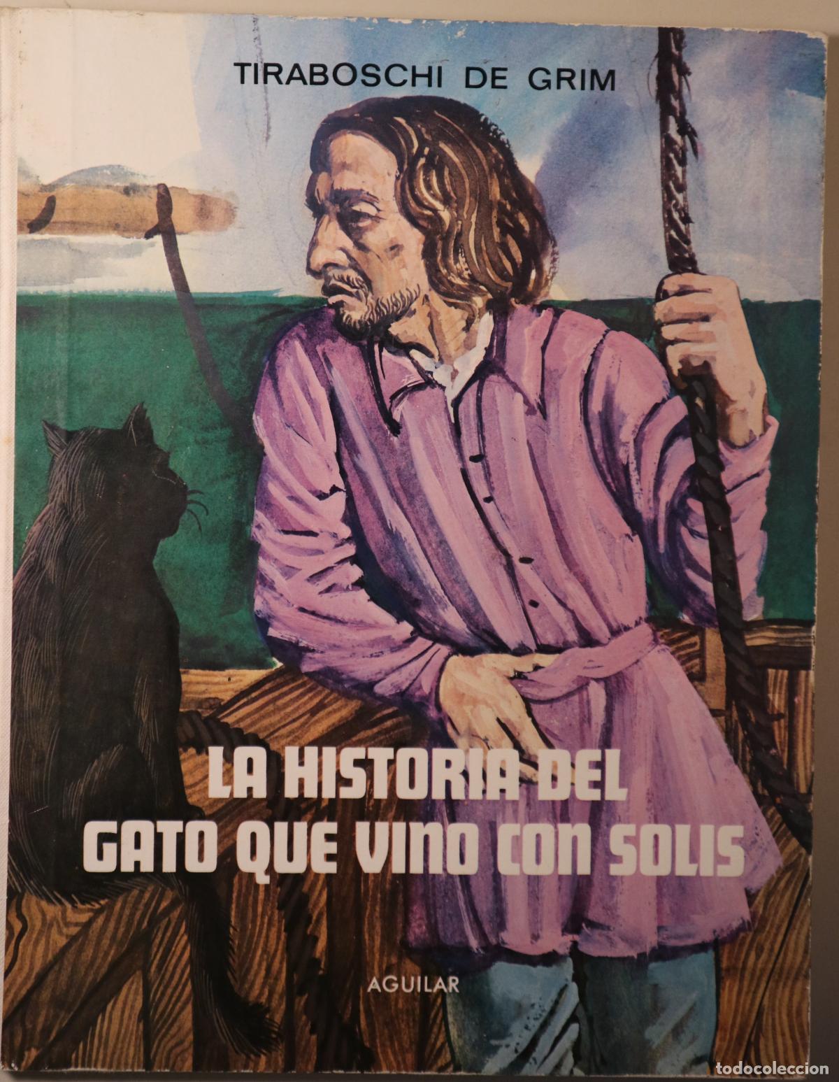 Libri di seconda mano: TIRABOSCHI DE GRIM, Lita - LA HISTORIA DEL GATO QUE VINO CON SOL&Iacute;S - Madrid 1970 - Muy ilustrado