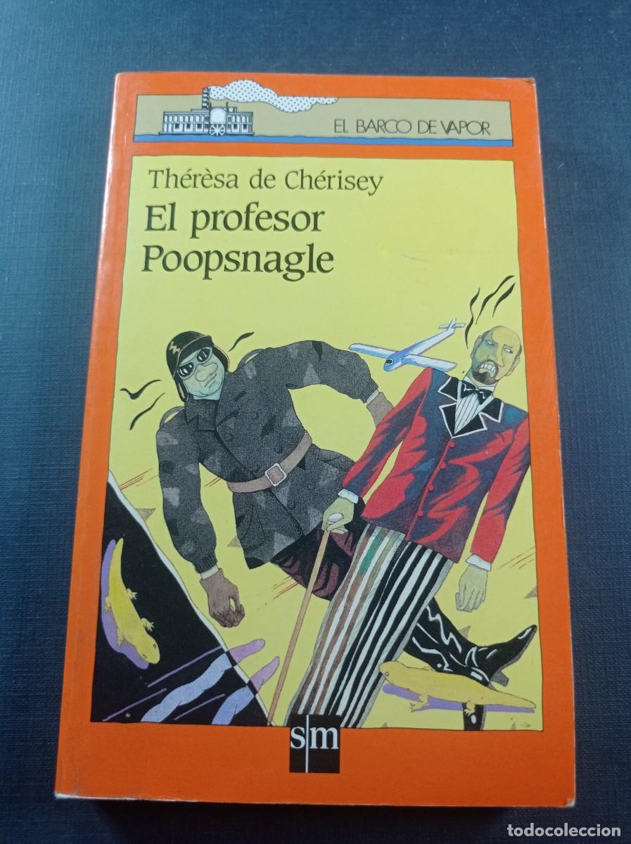 Libros de segunda mano: EL PROFESOR POOPSNAGLE. THERESA DE CHERISEY. BARCO DE VAPOR NARANJA 182. SM 1990. ILUSTRA DELICADO +