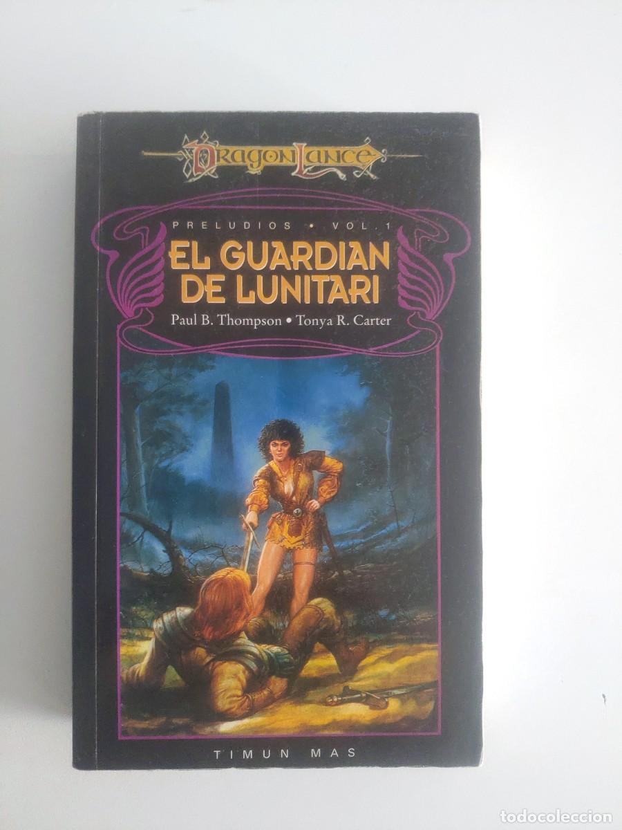 Libros de segunda mano: DRAGONLANCE: EL GUARDIAN DE LUNITARI - Thompson y Carter - Timun Mas (1996)