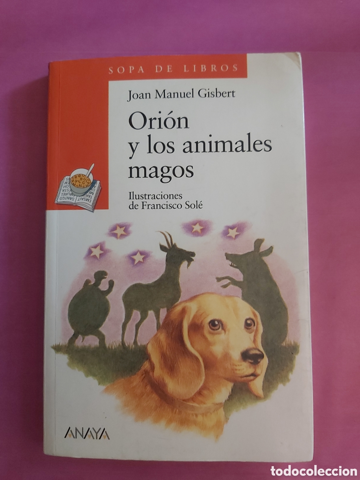 Libros de segunda mano: ORION Y LOS ANIMALES MAGOS JOAN MANUEL GISBERT ANAYA ILUSTRACIONES FRANCISCO SOL&Eacute; 2007