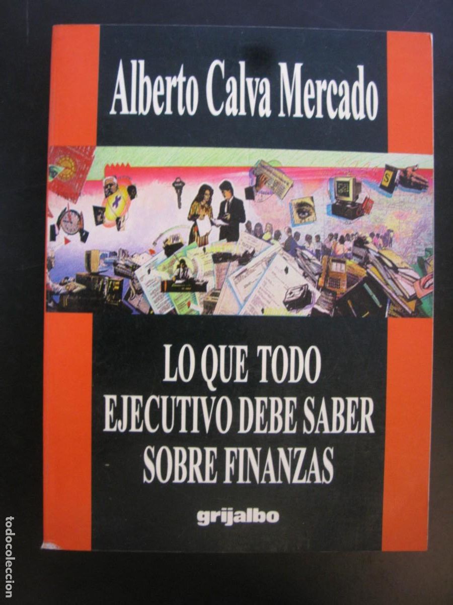 Libros de segunda mano: Lo que todo ejecutivo debe saber sobre finanzas - Alberto Calva Mercado