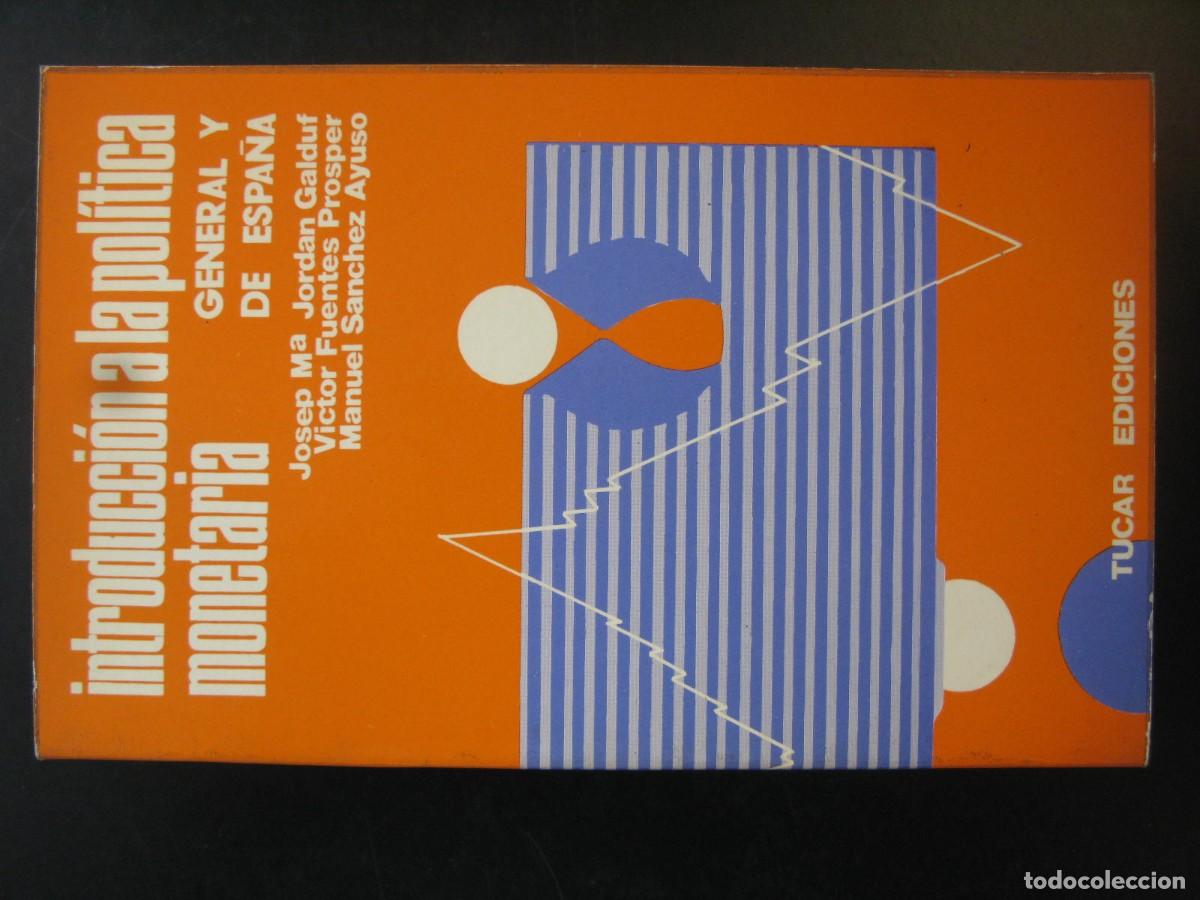 Libros de segunda mano: INTRODUCCI&Oacute;N A LA POL&Iacute;TICA MONETARIA GENERAL Y DE ESPA&Ntilde;A - VARIOS AUTRORES - TUCAR 1976