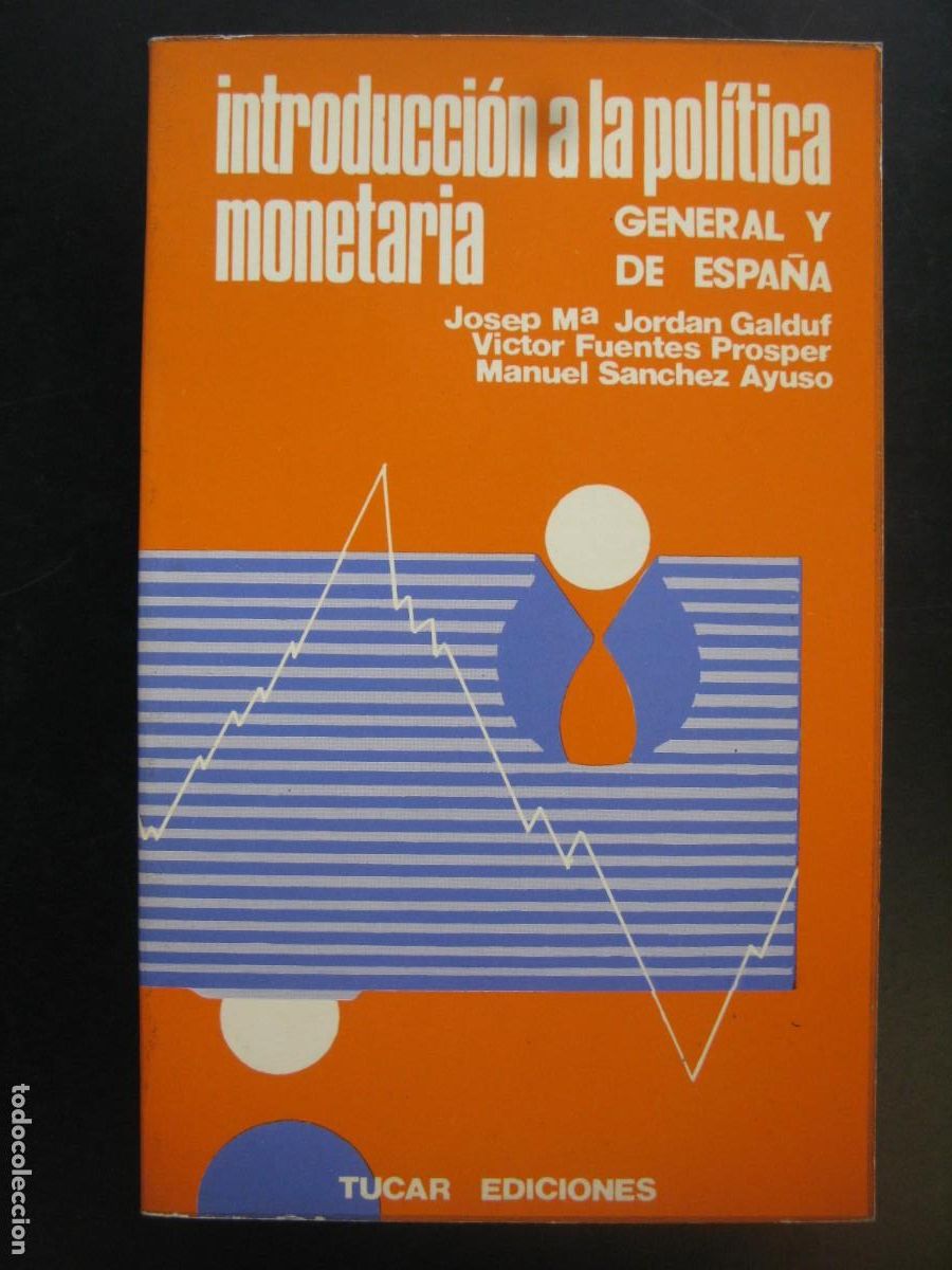 Libros de segunda mano: INTRODUCCI&Oacute;N A LA POL&Iacute;TICA MONETARIA GENERAL Y DE ESPA&Ntilde;A - VARIOS AUTRORES - TUCAR 1976