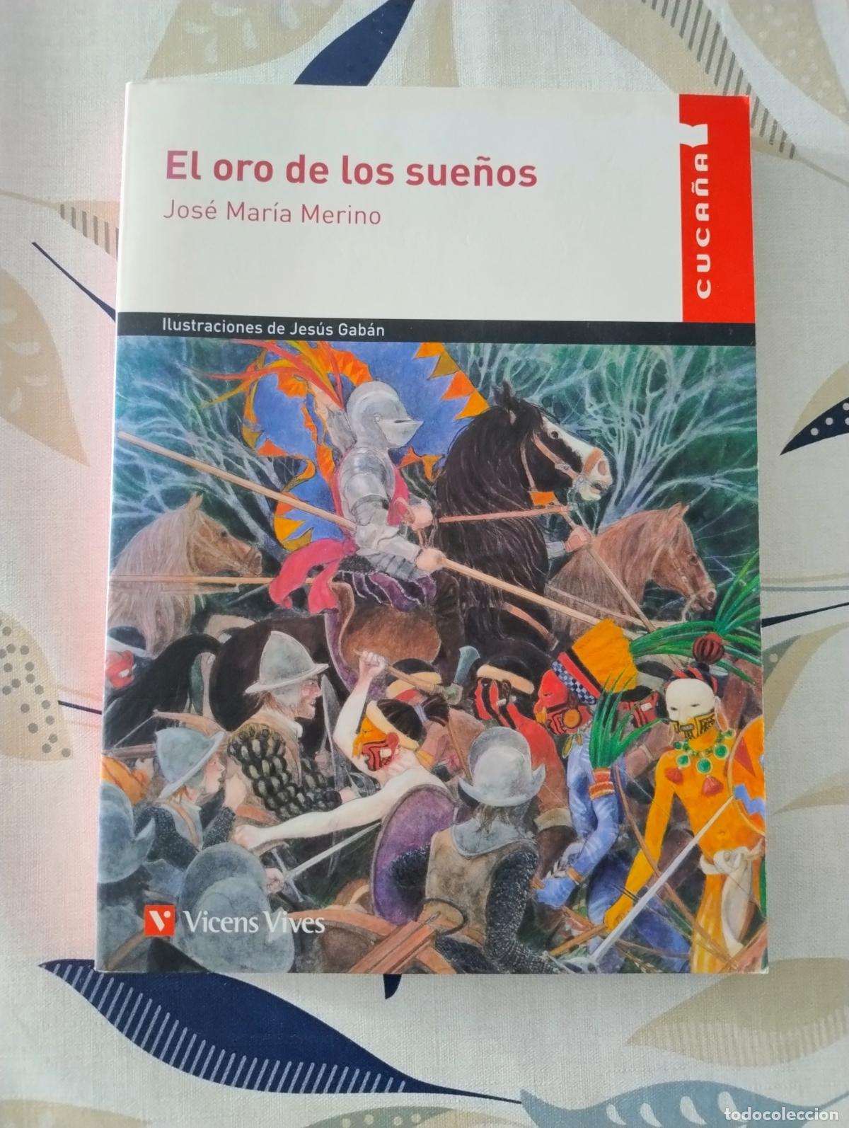 Libros de segunda mano: JOS&Eacute; MAR&Iacute;A MERINO - EL ORO DE LOS SUE&Ntilde;OS - CUCA&Ntilde;A